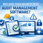Why Does Your Business Need Audit Management Software?