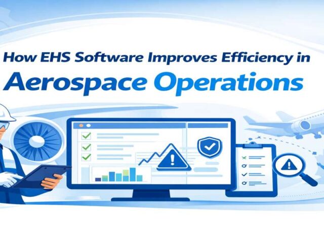 How EHS Software Improves Efficiency in Aerospace Operations