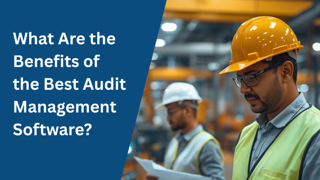 What Are the Benefits of the Best Audit Management Software?